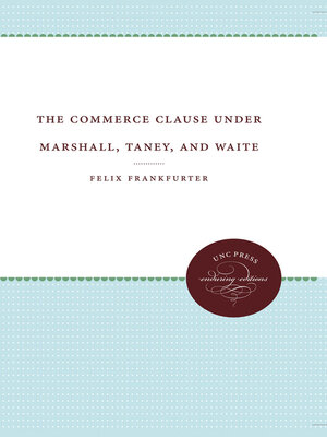 cover image of The Commerce Clause under Marshall, Taney, and Waite